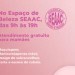 Dia 08/03: Participe do Espaço de Beleza SEAAC